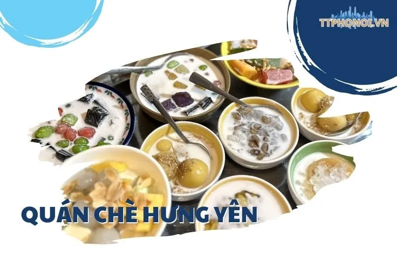 Khám Phá Top 5 Quán Chè Hưng Yên Ngon, Rẻ Nhất