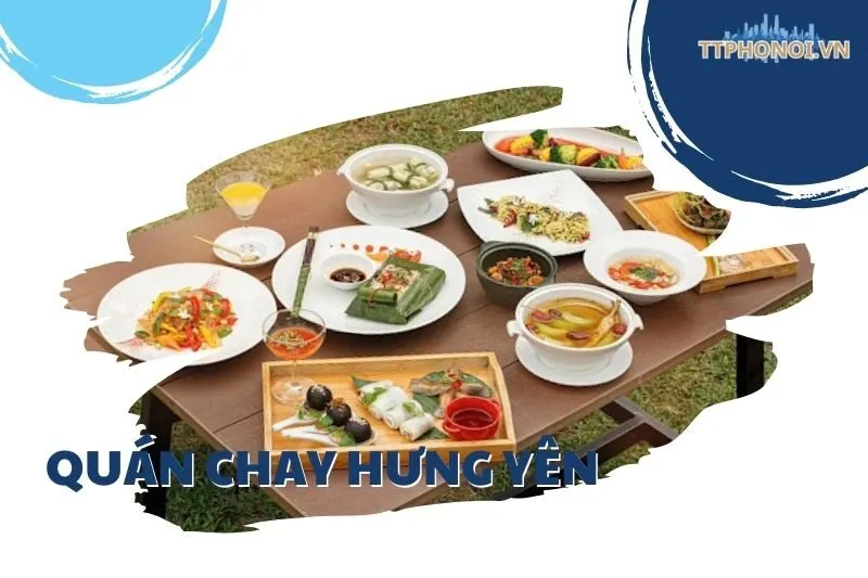 Khám Phá Top 6 Các Quán Chay Hưng Yên: Love Vegan, Tâm Phúc, Nhất Khởi
