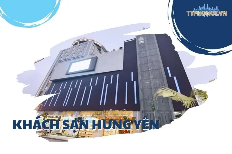 Top 10 khách sạn Hưng Yên đáng trải nghiệm: Giá tốt, dịch vụ đỉnh