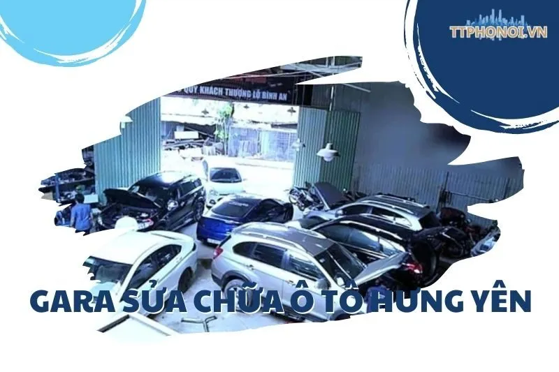 Top 12 Gara Sửa Chữa Ô Tô Hưng Yên Uy Tín Nhất Cho Xe Của Bạn