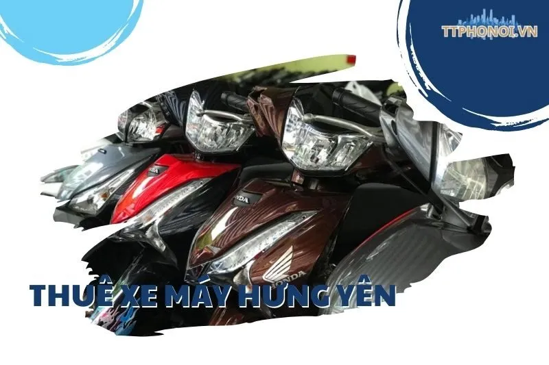 Top 5 Địa Điểm Thuê Xe Máy Hưng Yên Uy Tín Nhất
