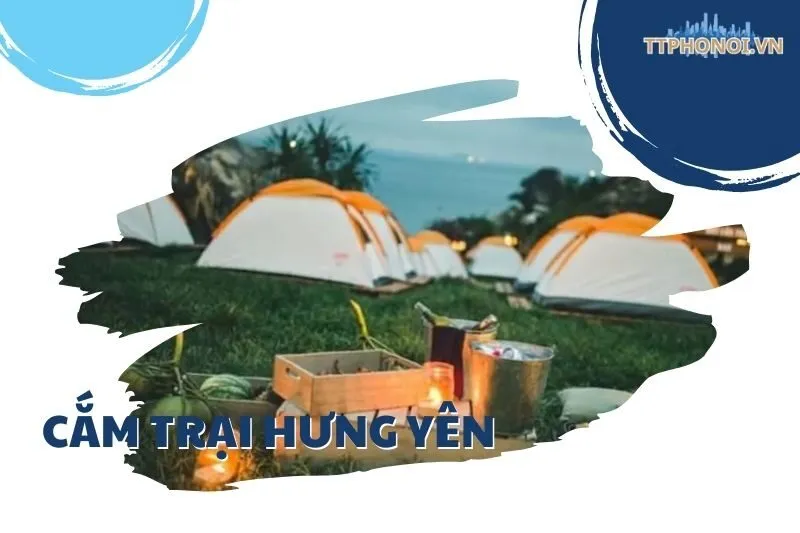 Top Địa Điểm Cắm trại Hưng Yên: Hàm Tử, Ecopark và Đảo Cò chi tiết nhất