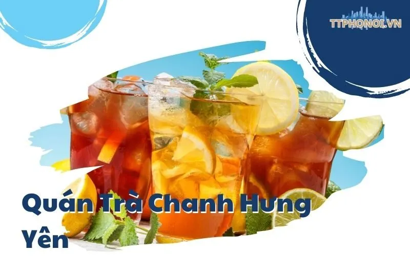 Top 5 Quán Trà Chanh Hưng Yên Nổi Bật Không Thể Bỏ Qua