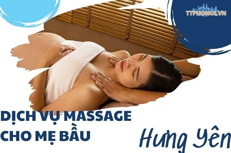 Dịch vụ massage cho mẹ bầu Hưng Yên: Top địa chỉ uy tín