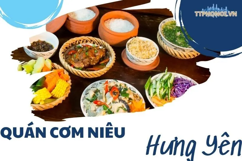 Khám Phá Quán Cơm Niêu Hưng Yên - Top Địa Chỉ Nổi Bật