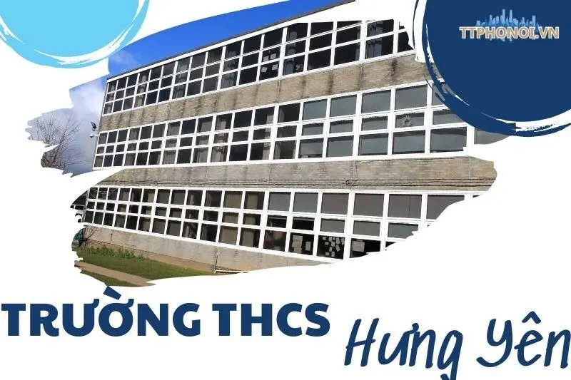 Khám phá các trường THCS Hưng Yên nổi bật nhất cùng TTPhoNoi
